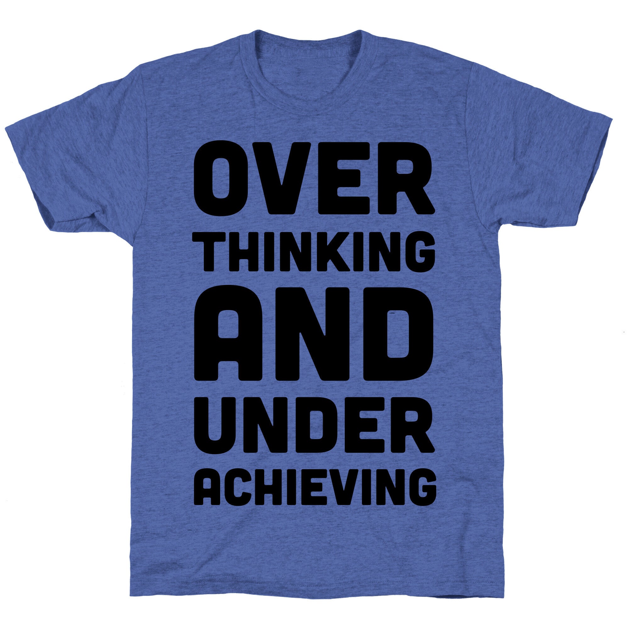 Overthinking And Underachieving Unisex Triblend Tee